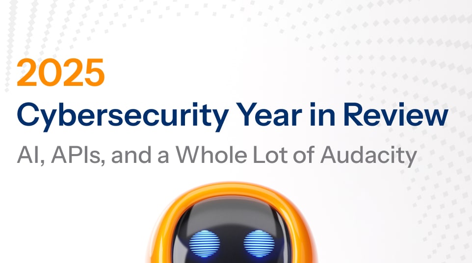Cybersecurity Year in Review 2025: AI, APIs, and a Whole Lot of Audacity
