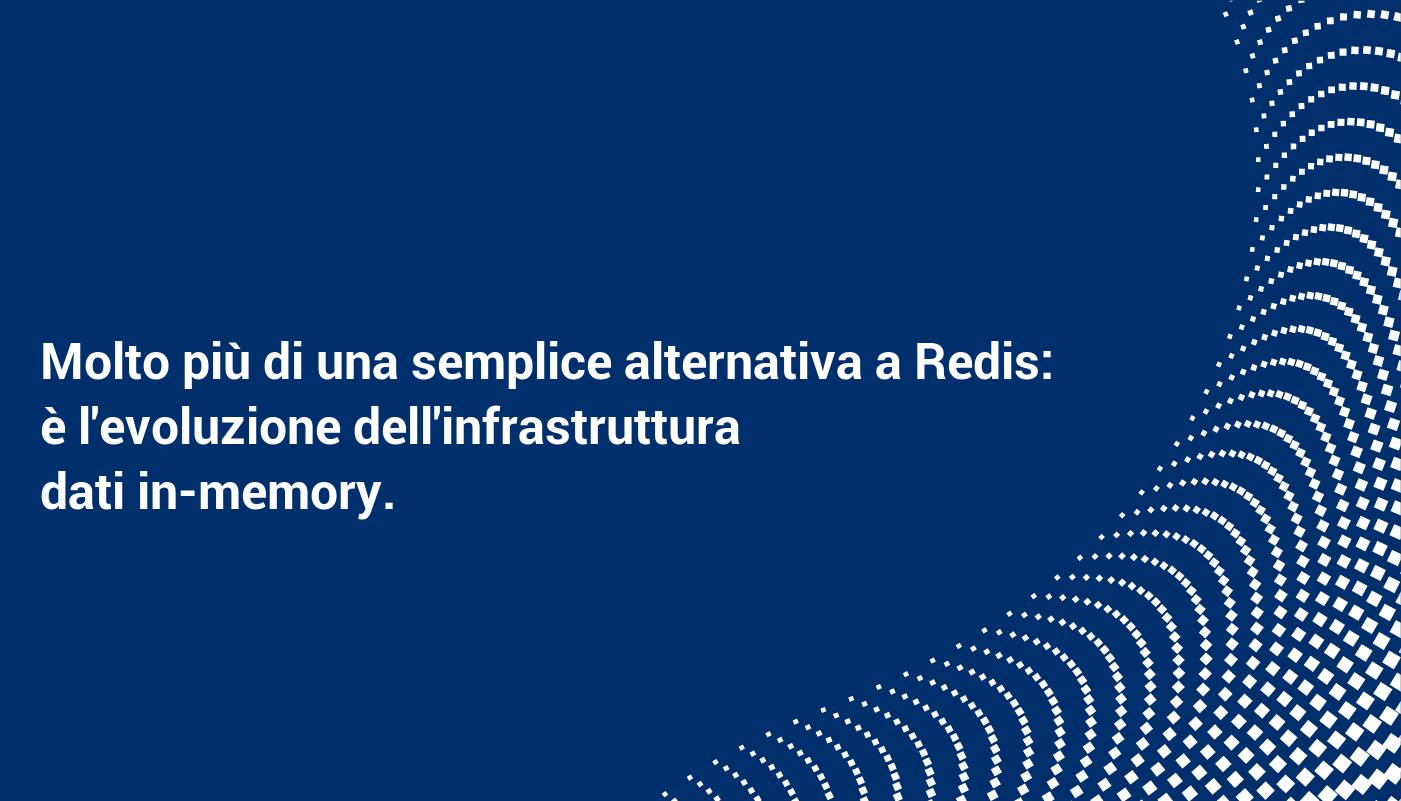 Molto più di una semplice alternativa a Redis: è l'evoluzione dell'infrastruttura dei dati in-memory.